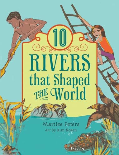 9781554517381: 10 Rivers That Shaped the World (World of Tens)