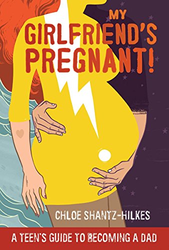 Stock image for My Girlfriend's Pregnant: A Teen's Guide to Becoming a Dad for sale by Isle of Books