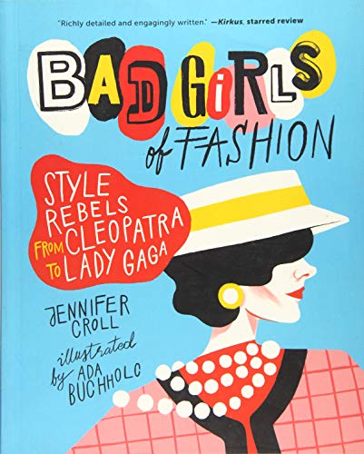 9781554517855: Bad Girls of Fashion: Style Rebels from Cleopatra to Lady Gaga