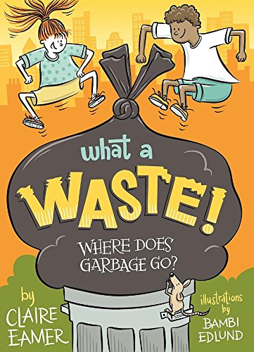 9781554519187: What a Waste: Where Does Garbage Go?