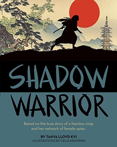 9781554519651: Shadow Warrior: Based on the true story of a fearless ninja and her network of female spies