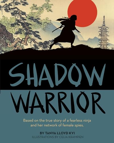9781554519668: Shadow Warrior: Based on the true story of a fearless ninja and her network of female spies