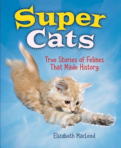 Stock image for Super Cats : True Stories of Felines That Made History for sale by Better World Books: West