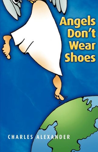 Angels Don't Wear Shoes (9781554521241) by Alexander, Charles