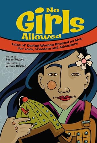 Beispielbild fr No Girls Allowed: Tales of Daring Women Dressed as Men for Love, Freedom and Adventure zum Verkauf von AwesomeBooks