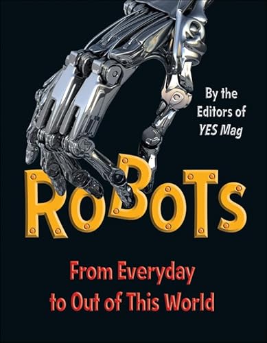 9781554532032: Robots: From Everyday to Out of This World