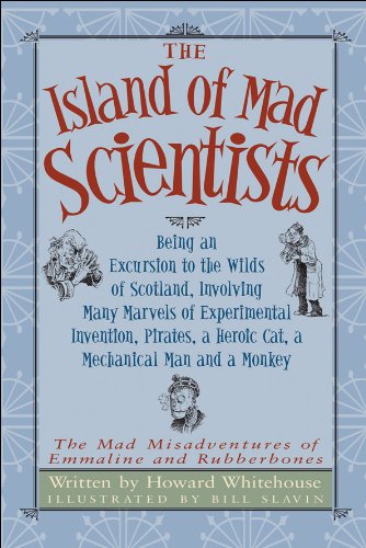 9781554532360: The Island of Mad Scientists: Being an Excursion to the Wilds of Scotland, Involving Many Marvels of Experimental Invention, Pirates, a Heroic Cat, a ... Misadventures of Emmaline and Rubberbones)