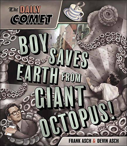 Beispielbild fr The Daily Comet: Boy Saves Earth from Giant Octopus! zum Verkauf von Orion Tech