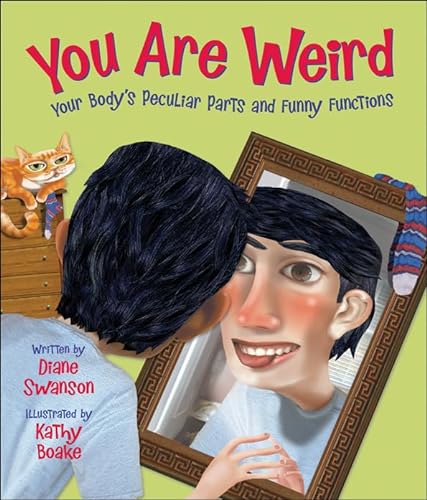 Imagen de archivo de You Are Weird : Your Body's Peculiar Parts and Funny Functions a la venta por Better World Books