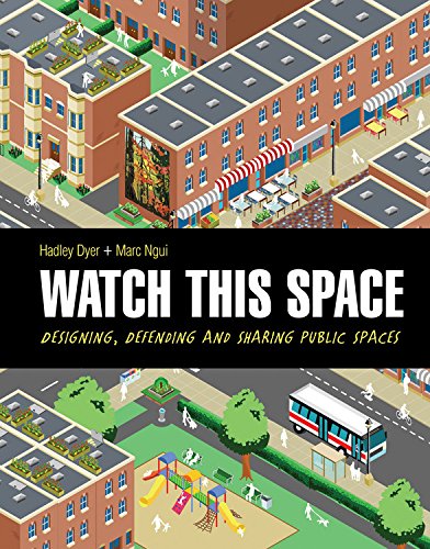 Stock image for Watch This Space: Designing, Defending and Sharing Public Spaces for sale by Mr. Bookman