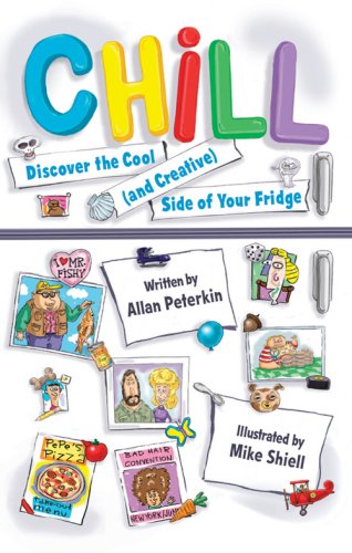 Imagen de archivo de Chill! : Discover the Cool (And Creative) Side of Your Fridge a la venta por Better World Books