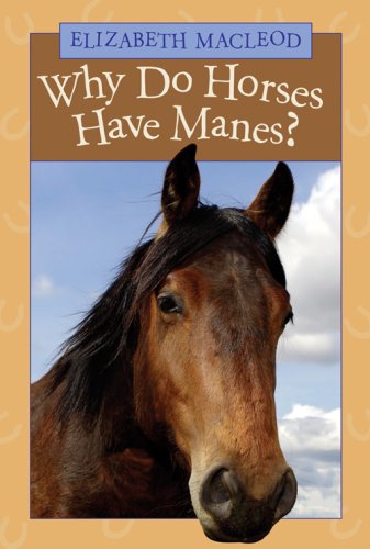 Imagen de archivo de Why Do Horses Have Manes? a la venta por Wonder Book