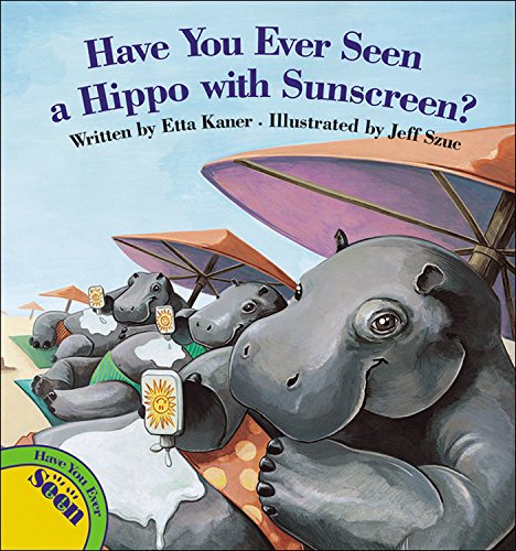 9781554533374: Have You Ever Seen a Hippo With Sunscreen?