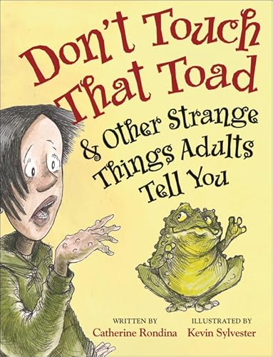 Beispielbild fr Don't Touch That Toad and Other Strange Things Adults Tell You zum Verkauf von Better World Books