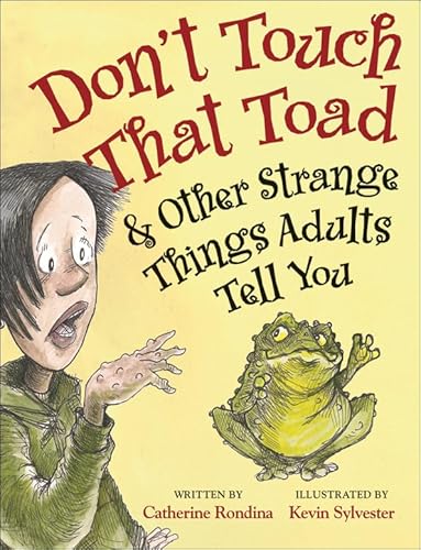 Imagen de archivo de Don't Touch That Toad and Other Strange Things Adults Tell You a la venta por Better World Books