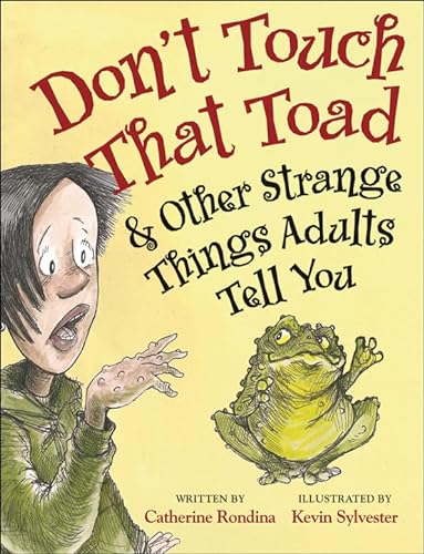 Stock image for Don't Touch That Toad and Other Strange Things Adults Tell You for sale by Better World Books
