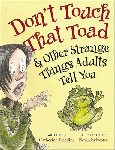 9781554534555: Don't Touch That Toad and Other Strange Things Adults Tell You