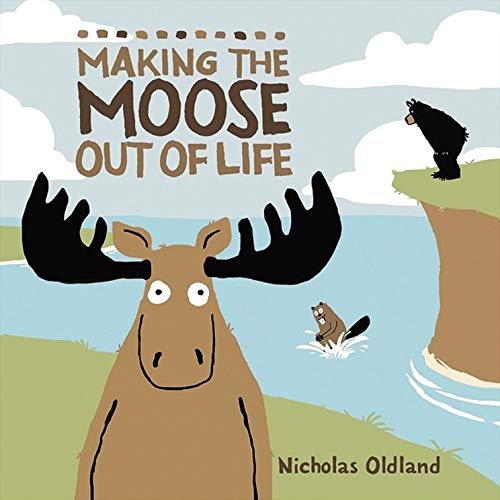 Stock image for Making the Moose Out of Life (Life in the Wild) for sale by Gulf Coast Books