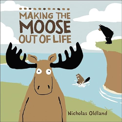 Stock image for Making the Moose Out of Life (Life in the Wild) for sale by Gulf Coast Books