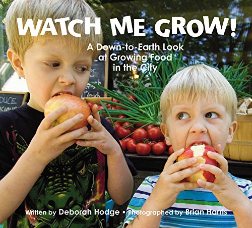 Imagen de archivo de Watch Me Grow! : A Down-to-Earth Guide to Growing Food in the City a la venta por Better World Books