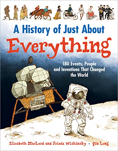 Stock image for A History of Just About Everything: 180 Events, People and Inventions That Changed the World for sale by Goodwill of Colorado