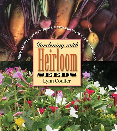 Imagen de archivo de Gardening with Heirloom Seeds : Tried-and-True Flowers, Fruits and Vegetables for a New Generation a la venta por Better World Books