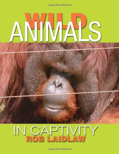 Stock image for Wild Animals in Captivity for sale by Better World Books