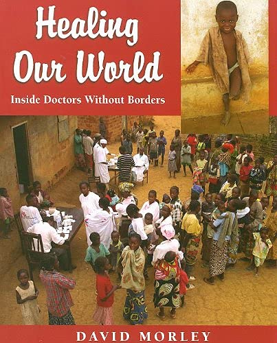 9781554550500: Healing Our World: Inside Doctors Without Borders
