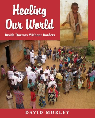 Stock image for Healing Our World: Inside Doctors Without Borders for sale by Wonder Book