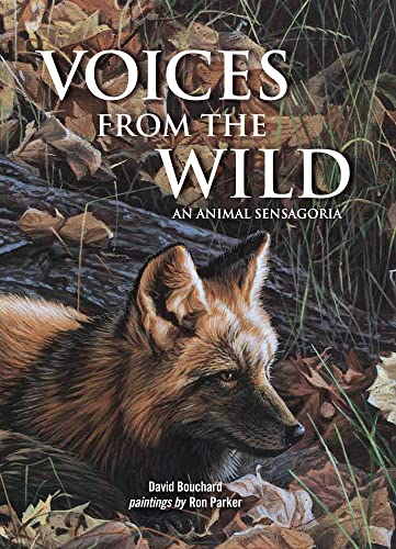 Beispielbild fr Voices from the Wild : An Animal Sensagoria zum Verkauf von Better World Books