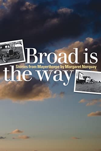 Beispielbild fr Broad Is the Way: Stories from Mayerthorpe zum Verkauf von Marko Roy