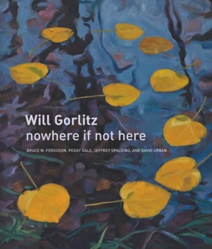 Imagen de archivo de Will Gorlitz: Nowhere if Not Here a la venta por High Park Books