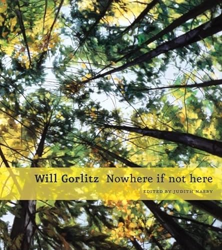 Stock image for Will Gorlitz : nowhere if not here for sale by Marko Roy