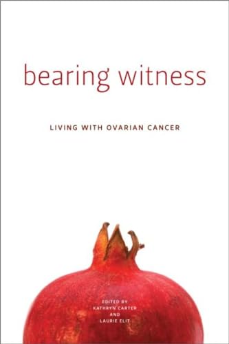 9781554580552: Bearing Witness: Living With Ovarian Cancer
