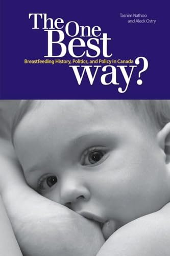 Imagen de archivo de The One Best Way? : Breastfeeding History, Politics, and Policy in Canada a la venta por Better World Books