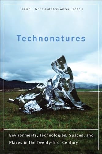 Imagen de archivo de Technonatures; Environments, Technologies, Spaces, and Places in the Twenty-first Century a la venta por BISON BOOKS - ABAC/ILAB