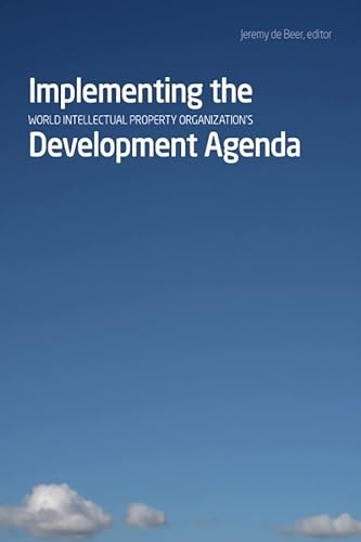 Stock image for Implementing the World Intellectual Property Organizations Development Agenda (Studies in International Governance) for sale by TranceWorks