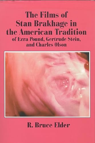 9781554582013: The Films of Stan Brakhage in the American Tradition of Ezra Pound, Gertrude Stein, and Charles Olson