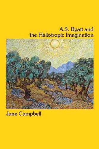 9781554582518: A.S. Byatt and the Heliotropic Imagination