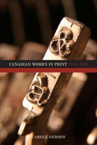 Canadian Women in Print, 1750â€“1918 (9781554583041) by Gerson, Carole