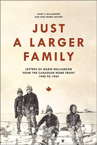 Beispielbild fr Just a Larger Family : Letters of Marie Williamson from the Canadian Home Front,1940-1944 zum Verkauf von Better World Books