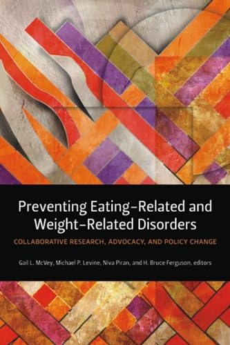 Stock image for Preventing Eating-Related and Weight-Related Disorders : Collaborative Research, Advocacy, and Policy Change for sale by Better World Books