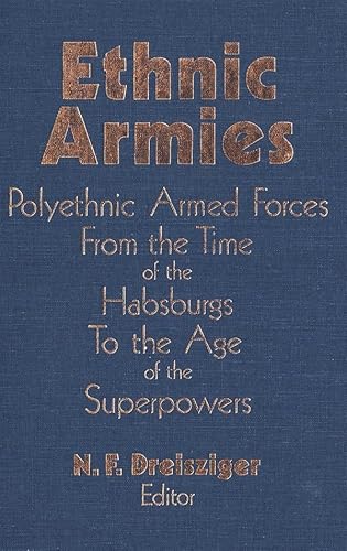 9781554584635: Ethnic Armies: Polyethnic Armed Forces from the Time of the Habsburgs to the Age of the Superpowers (Military History Symposium)