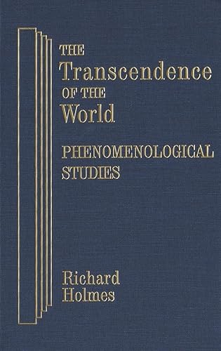 The Transcendence of the World: Phenomenological Studies (9781554584949) by Holmes, Richard