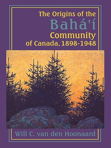 9781554584956: The Origins of the Baha i Community of Canada 1898-1948