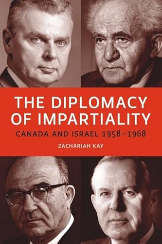 9781554585106: The Diplomacy of Impartiality: Canada and Israel, 1958-1968