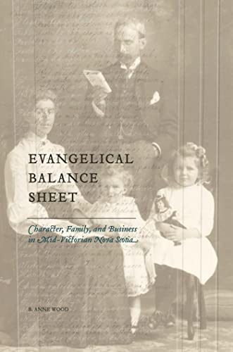 9781554586202: Evangelical Balance Sheet: Character, Family, and Business in Mid-Victorian Nova Scotia (Studies in Childhood and Family in Canada)