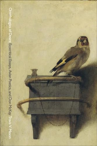 9781554586301: Ornithologies of Desire: Ecocritical Essays, Avian Poetics, and Don McKay: 6 (Environmental Humanities)