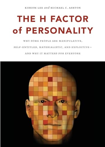 Stock image for The H Factor of Personality: Why Some People are Manipulative, Self-Entitled, Materialistic, and ExploitiveAnd Why It Matters for Everyone for sale by -OnTimeBooks-