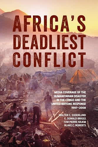 Imagen de archivo de Africa's Deadliest Conflict: Media Coverage of the Humanitarian Disaster in the Congo and the United Nations Response, 1997-2008 a la venta por ThriftBooks-Atlanta